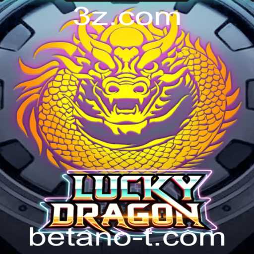 Descubra o Fascinante Mundo de LuckyDragon no Betano
